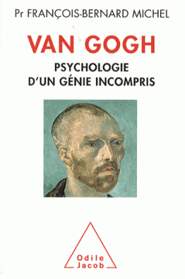 Van Gogh-Psychologie d’un génie incompris
